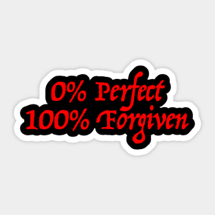 0% Perfect, 100% Forgiven Sticker